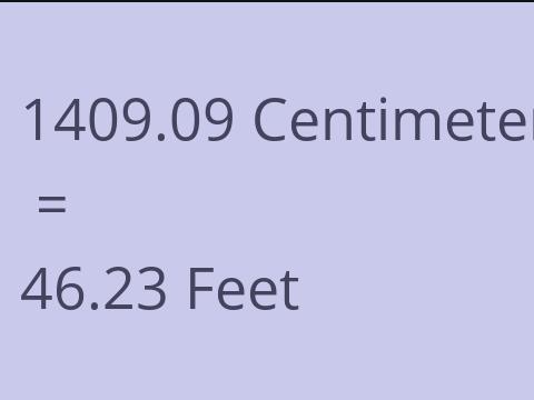 1409.09 CM TO FEET