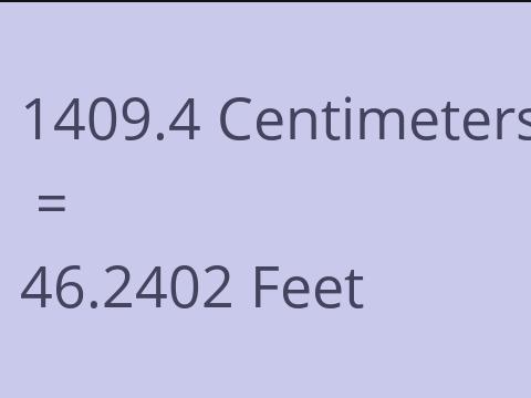 1409.4 CM TO FEET