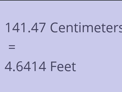 141.47 CM TO FEET