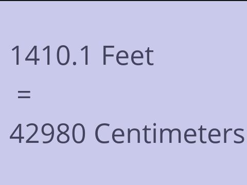 1410.1 FEET TO CM