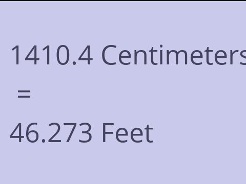 1410.4 CM TO FEET