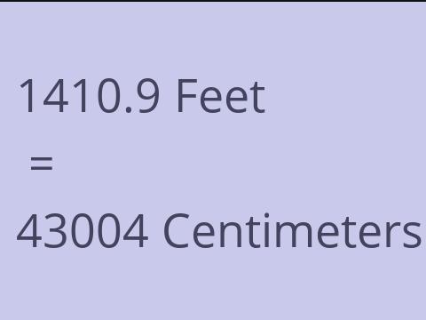 1410.9 FEET TO CM