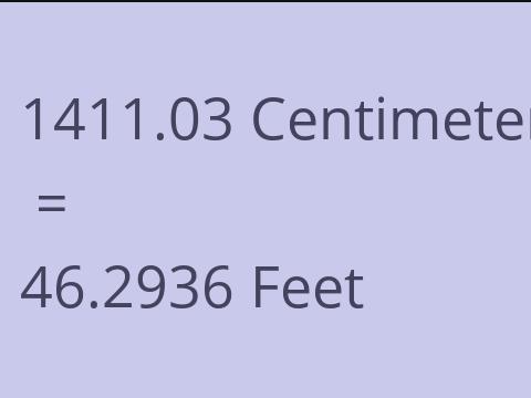 1411.03 CM TO FEET