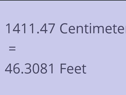 1411.47 CM TO FEET