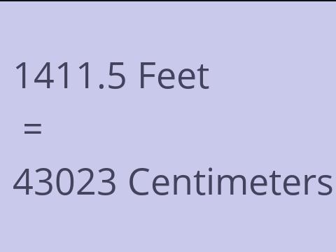 1411.5 FEET TO CM