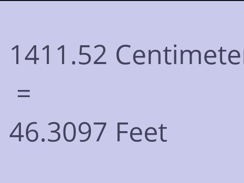 1411.52 CM TO FEET