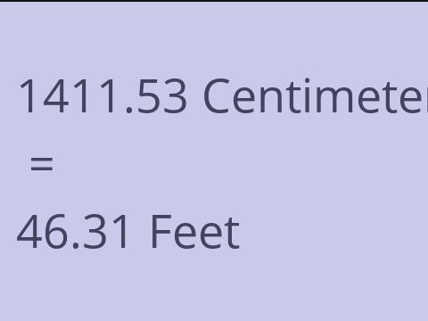 1411.53 CM TO FEET