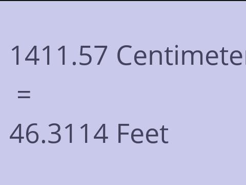 1411.57 CM TO FEET