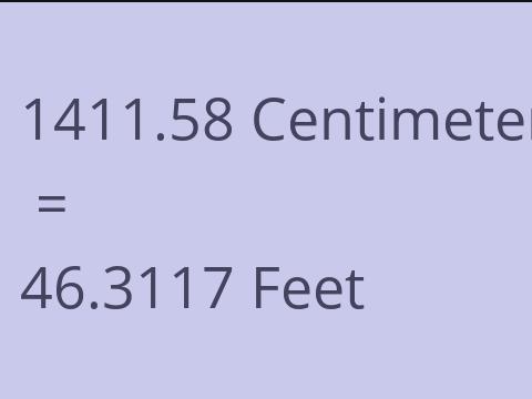 1411.58 CM TO FEET