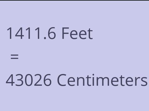 1411.6 FEET TO CM