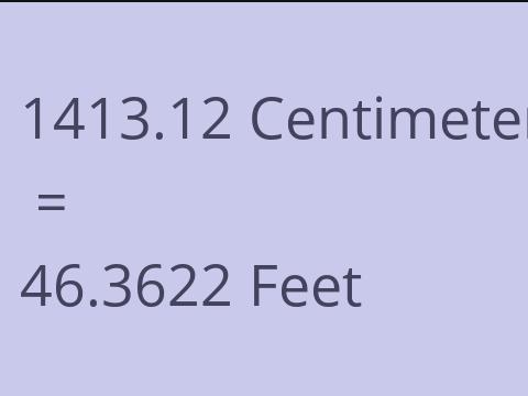 1413.12 CM TO FEET