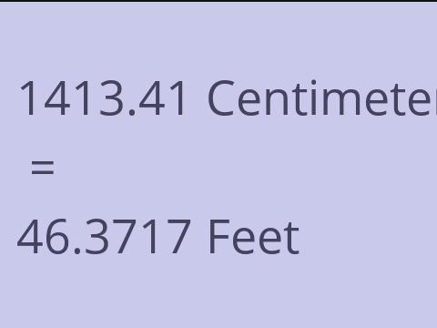 1413.41 CM TO FEET