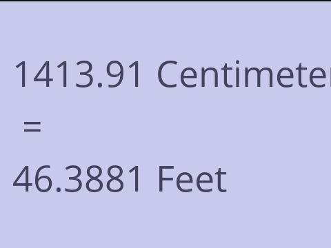 1413.91 CM TO FEET