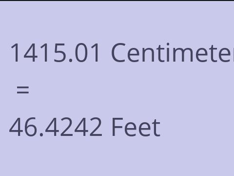 1415.01 CM TO FEET