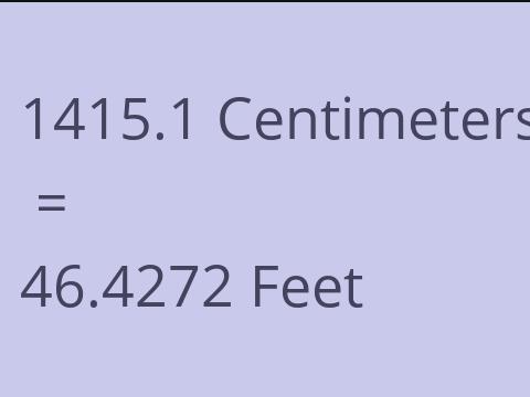 1415.1 CM TO FEET