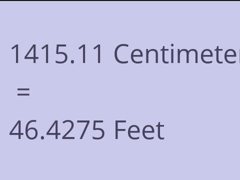 1415.11 CM TO FEET