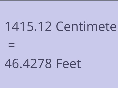 1415.12 CM TO FEET