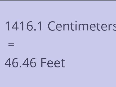 1416.1 CM TO FEET