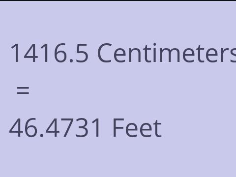 1416.5 CM TO FEET