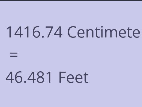 1416.74 CM TO FEET