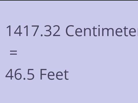 1417.32 CM TO FEET