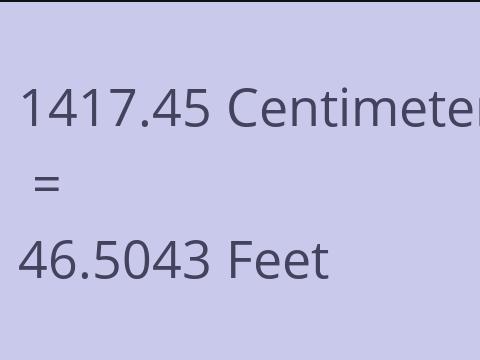 1417.45 CM TO FEET