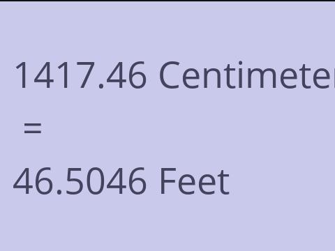 1417.46 CM TO FEET