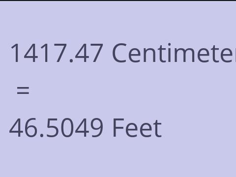 1417.47 CM TO FEET