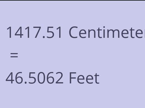 1417.51 CM TO FEET