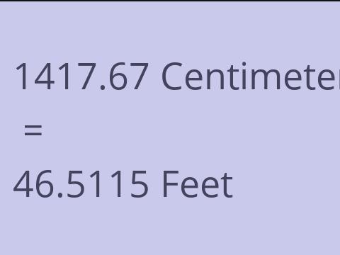 1417.67 CM TO FEET