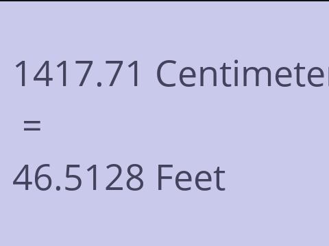 1417.71 CM TO FEET