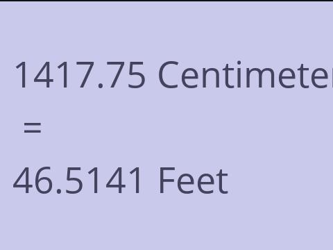 1417.75 CM TO FEET