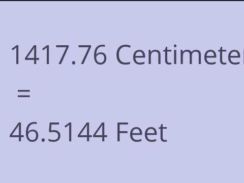 1417.76 CM TO FEET