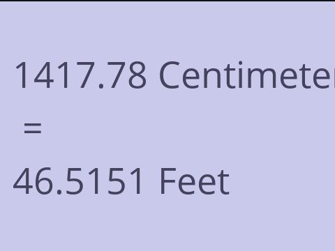 1417.78 CM TO FEET