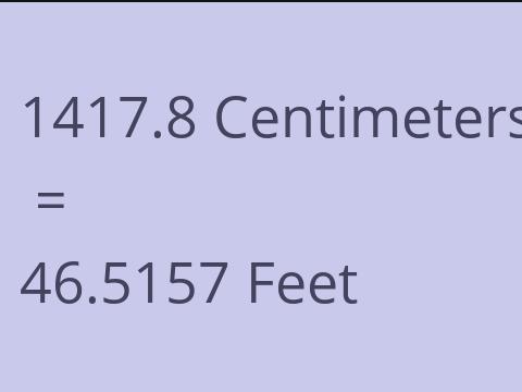 1417.8 CM TO FEET