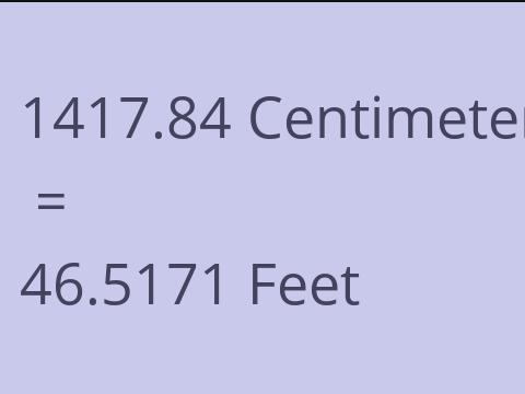 1417.84 CM TO FEET