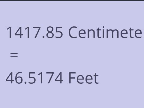 1417.85 CM TO FEET