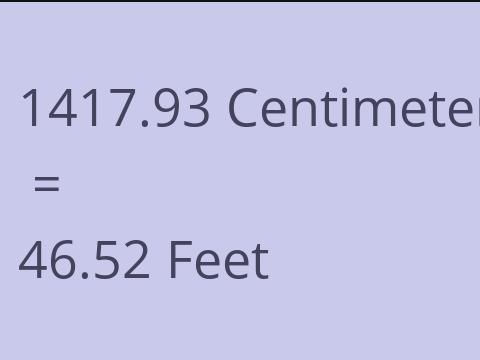 1417.93 CM TO FEET