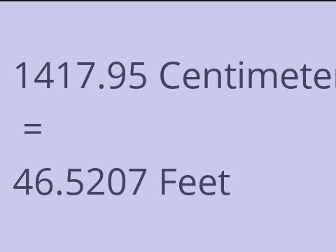 1417.95 CM TO FEET