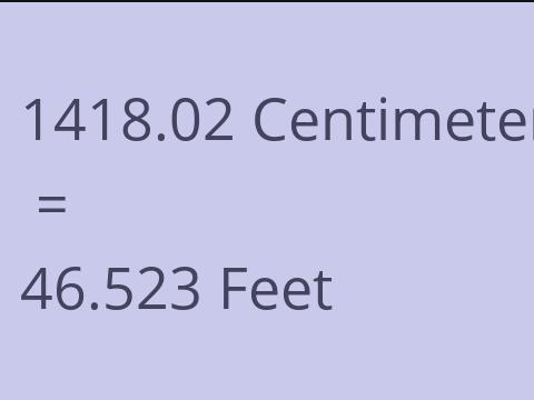 1418.02 CM TO FEET