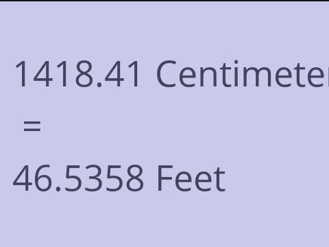 1418.41 CM TO FEET