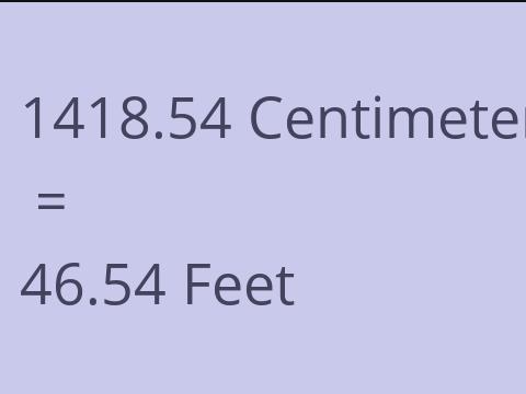 1418.54 CM TO FEET