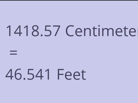 1418.57 CM TO FEET