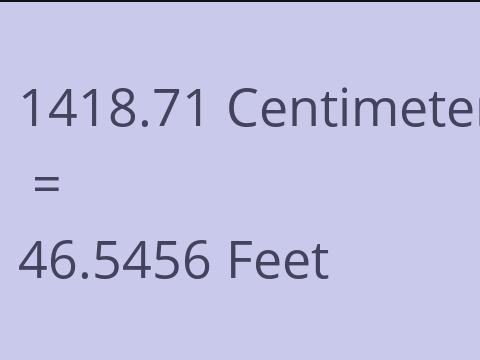 1418.71 CM TO FEET