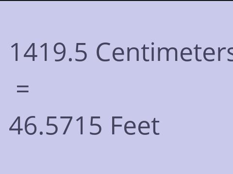 1419.5 CM TO FEET