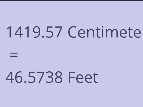 1419.57 CM TO FEET