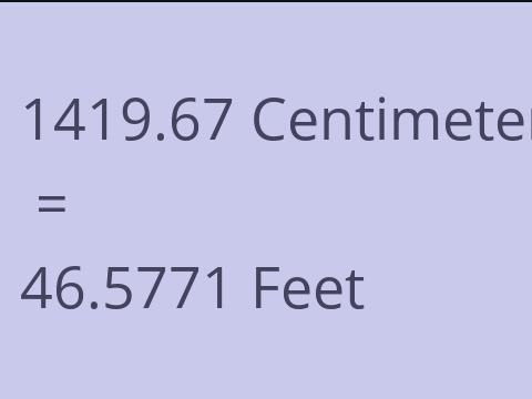 1419.67 CM TO FEET