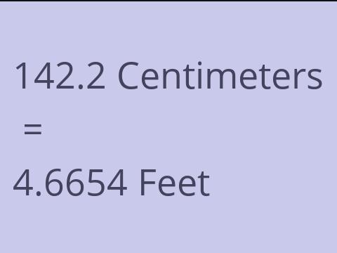 142.2 CM TO FEET