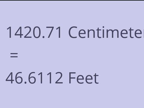 1420.71 CM TO FEET