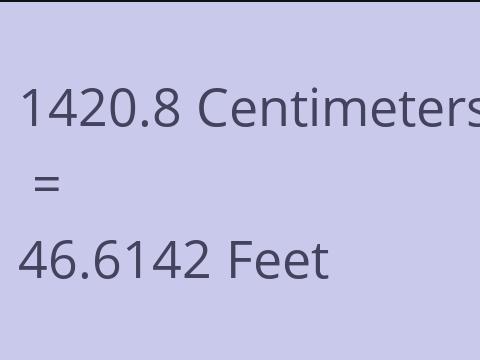 1420.8 CM TO FEET